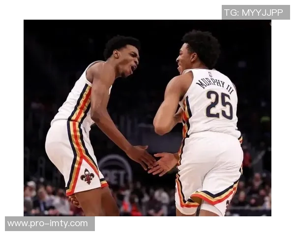 琼斯与墨菲频繁接到询价电话鹈鹕上赛季全拒绝如今局势难以预测